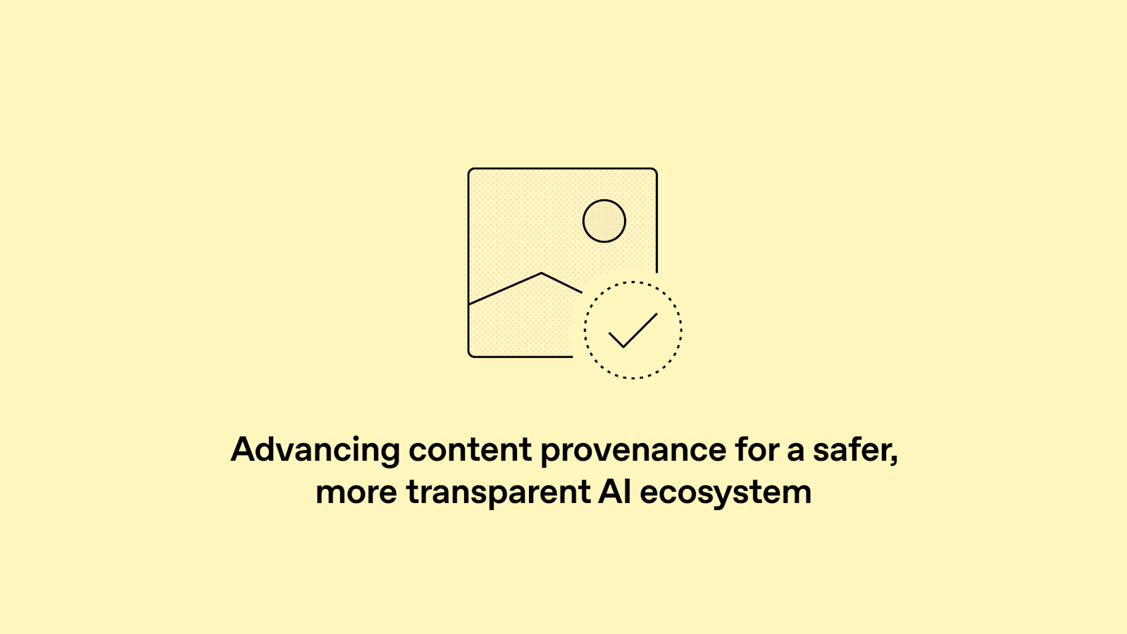 Advancing content provenance for a safer, more transparent AI ecosystem